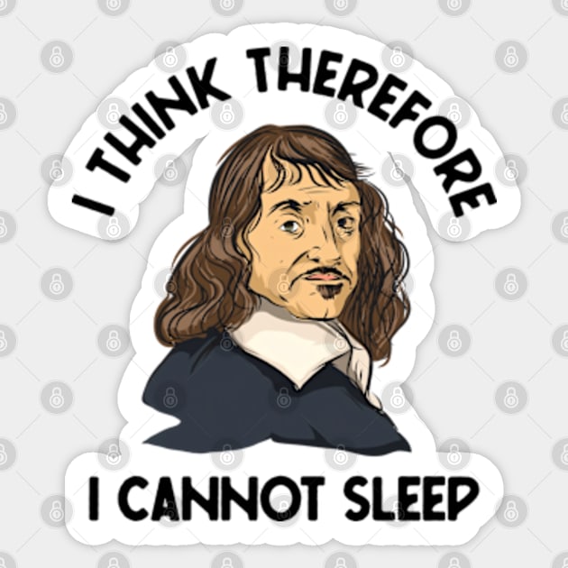 I Think Therefore I Cannot Sleep Sticker by Three Meat Curry